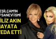 Yeşilçam'ın Efsanevi İsmi Filiz Akın Hayata Veda Etti