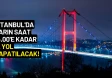 İstanbul'da Yarın Saat 14.00'e Kadar 12 Yol Kapatılacak! Alternatif Yollar Neler?