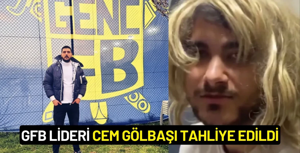 GFB lideri Cem Gölbaşı tahliye edildi