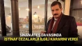 Sinan Ateş Davasında İstinaf Cezalarla İlgili Kararını Verdi