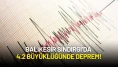 Balıkesir Sındırgı’da 4.2 Büyüklüğünde Deprem!