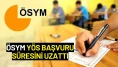 ÖSYM YÖS Başvuru Süresini Uzattı