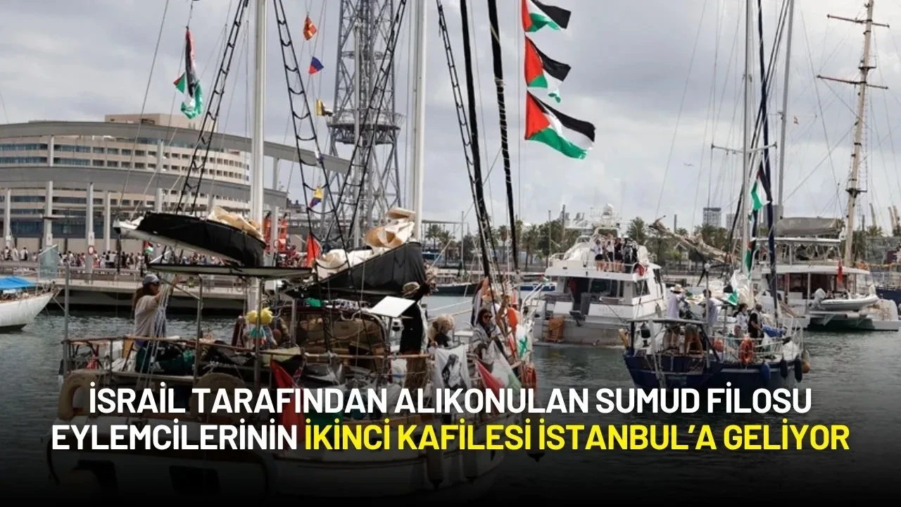 İsrail Tarafından Alıkonulan Sumud Filosu Aktivistlerinin İkinci Kafilesi İstanbul’a Geliyor