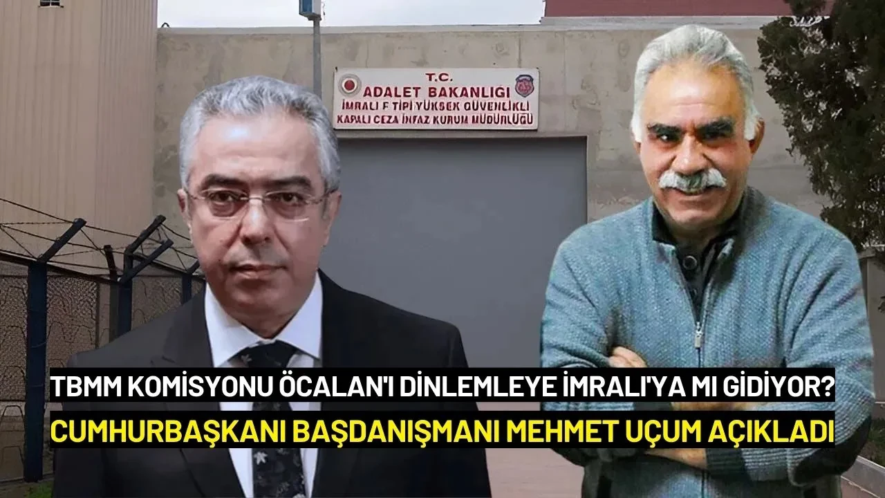 TBMM Komisyonu Öcalan'ı Dinlemleye İmralı'ya mı Gidiyor? Mehmet Uçum Açıkladı