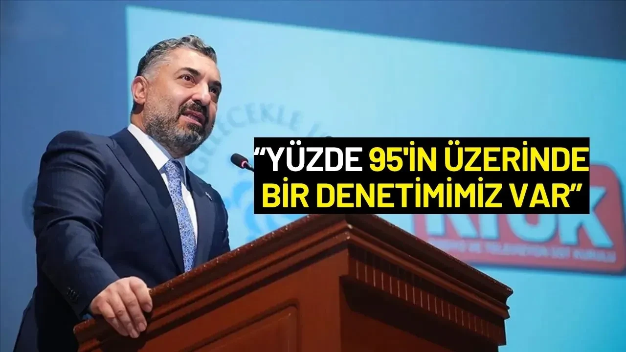 RTÜK Başkanı Ebubekir Şahin: "Yüzde 95'in Üzerinde Denetimimiz Var"