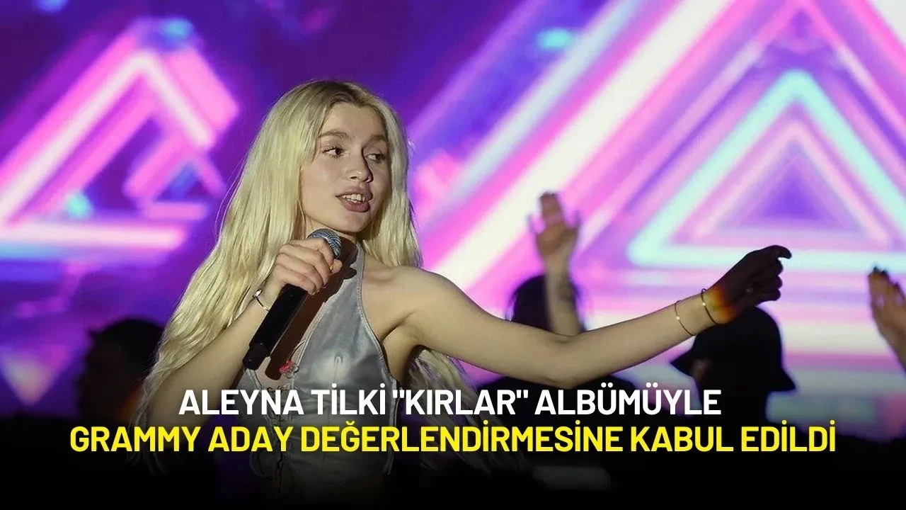 Aleyna Tilki "Kırlar" Albümüyle Grammy Aday Değerlendirmesine Kabul Edildi