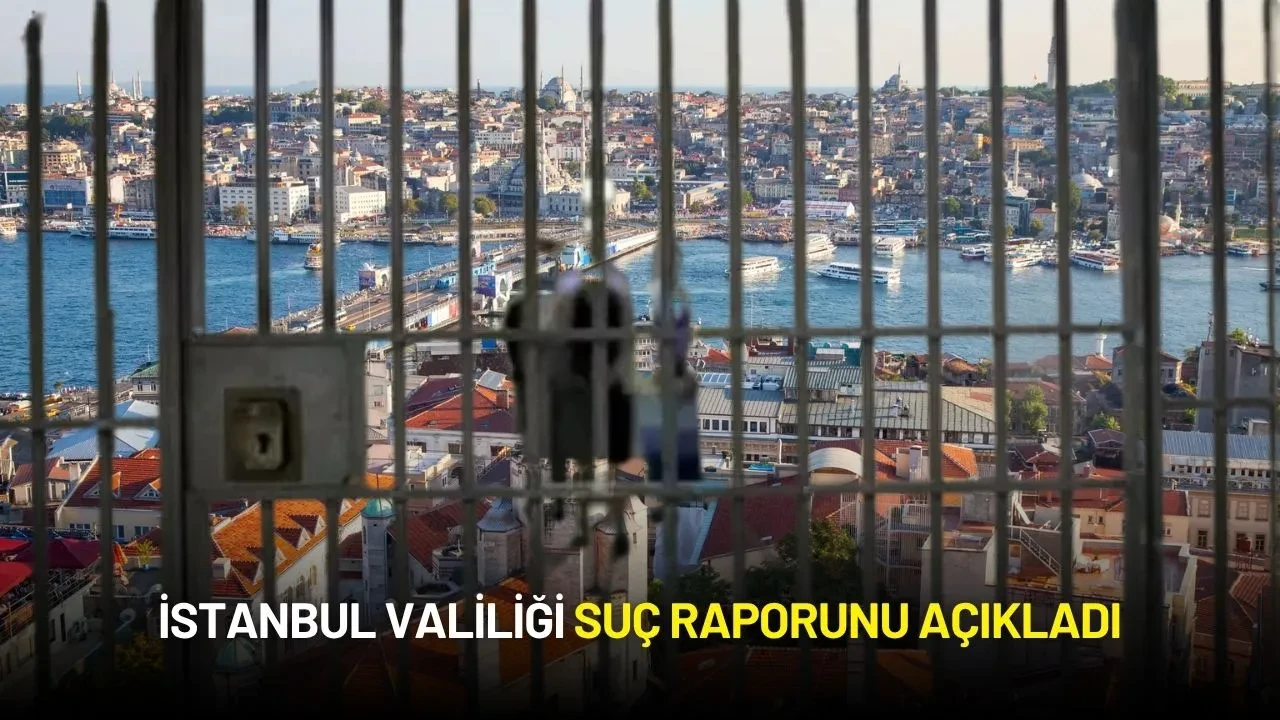 İstanbul Valiliği Suç Raporunu Açıkladı
