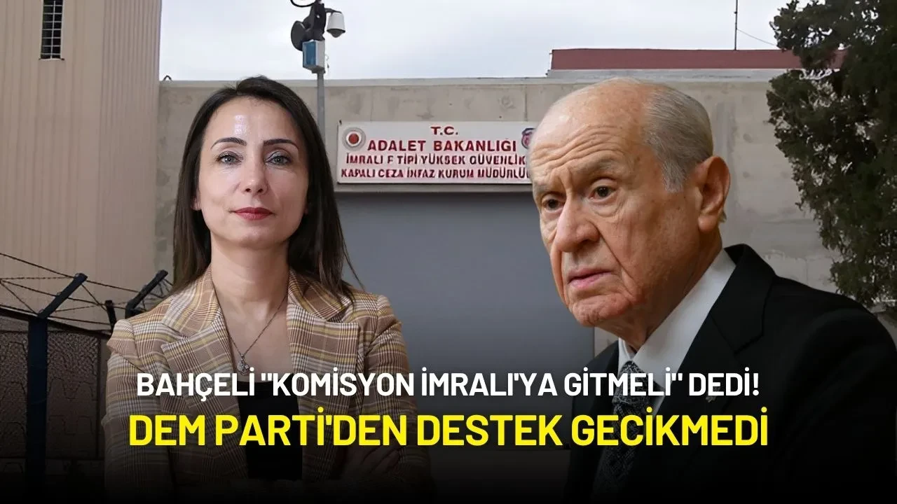 Bahçeli "Komisyon İmralı'ya Gitmeli" Dedi! DEM Parti'den Destek Gecikmedi