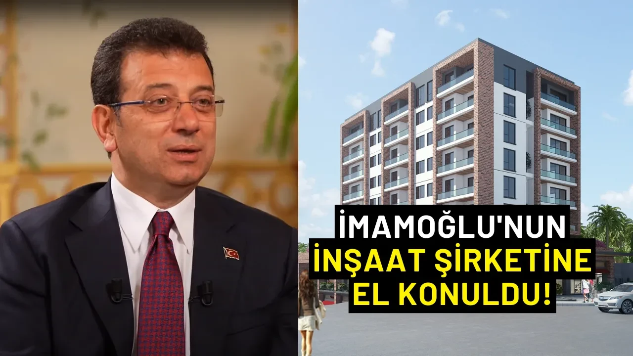 İmamoğlu'nun inşaat şirketine el konuldu!