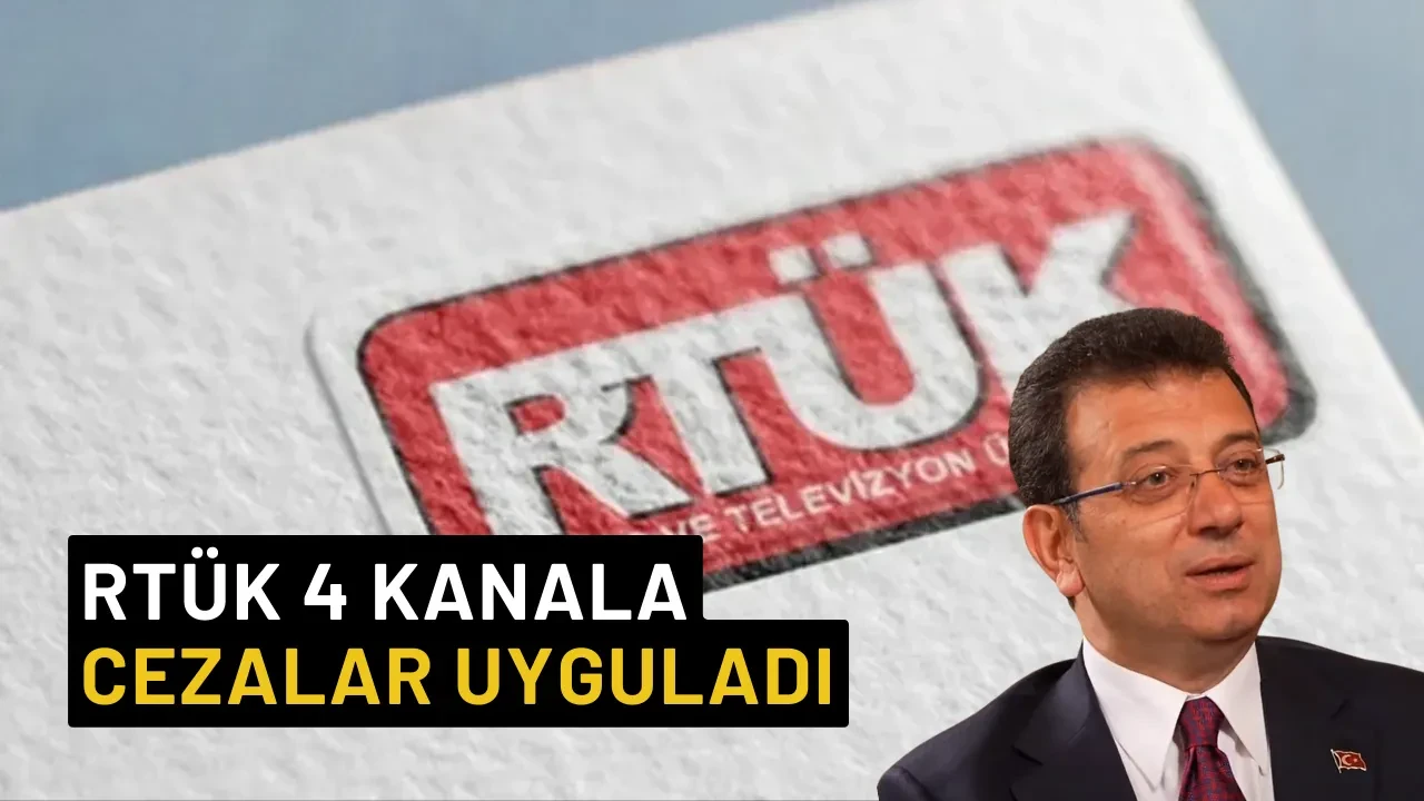 RTÜK, Ekrem İmamoğlu Yayınlarına Üst Sınırdan Ceza Verdi: 4 Kanala Cezalar Uygulandı