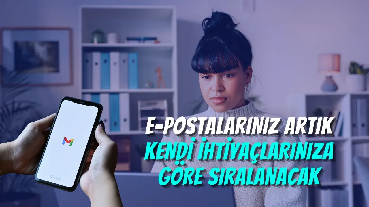 Google, Gmail Aramalarını Yeniden Şekillendiriyor: "En İlgili" E-postalar Artık Üstte!