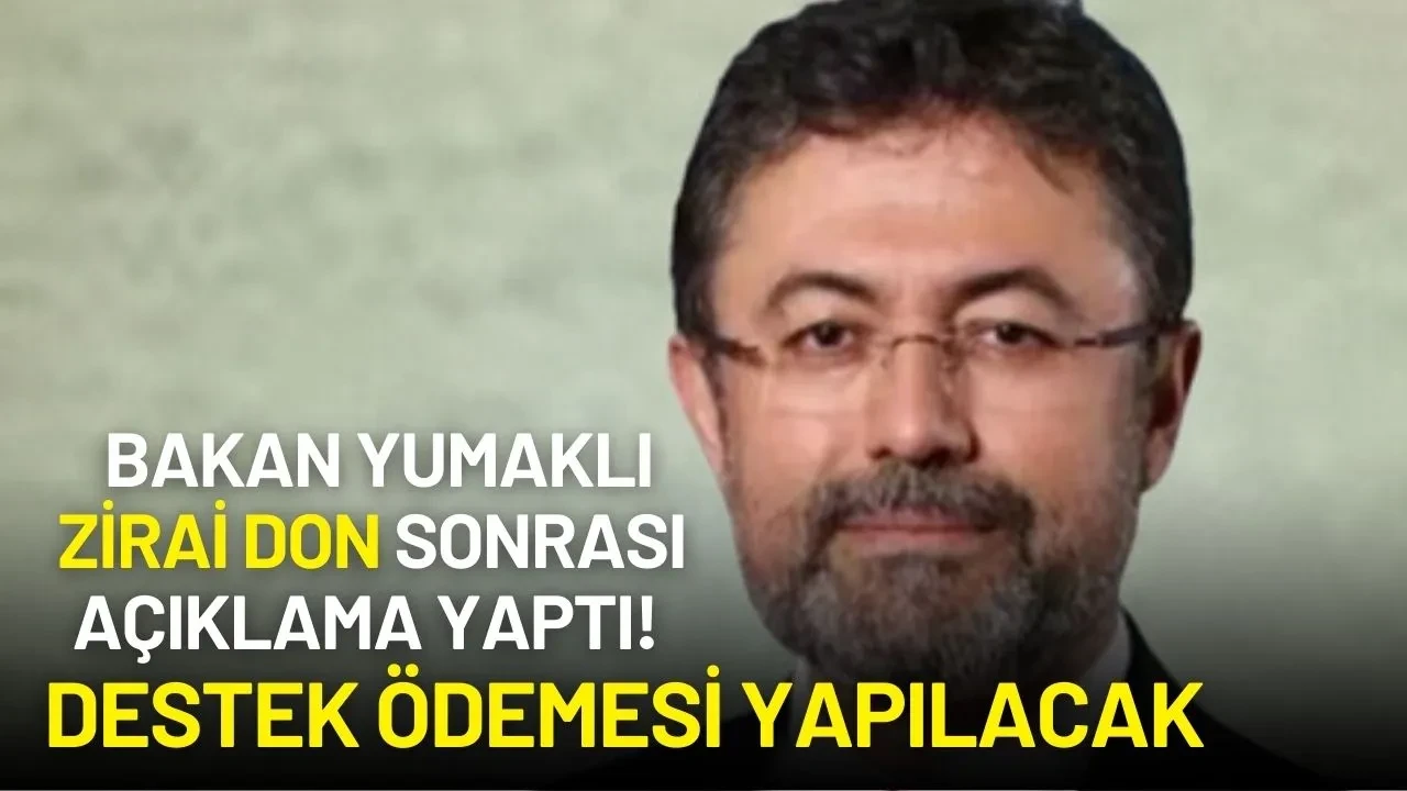 Tarım ve Orman Bakanı İbrahim Yumaklı Zirai Don Sonrası Açıklama Yaptı