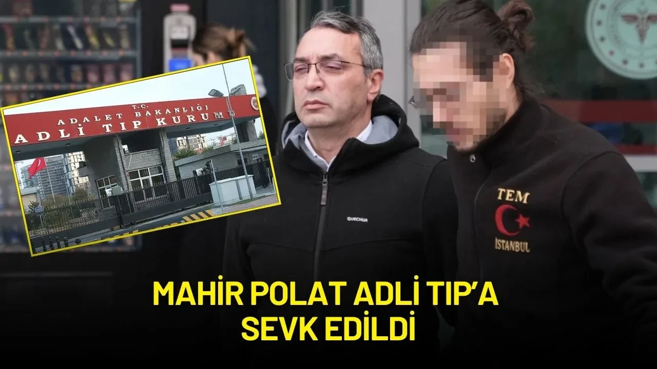 Mahir Polat'ın Sağlık Durumu Ciddiyetini Koruyor: Adli Tıp'a Sevk Edildi
