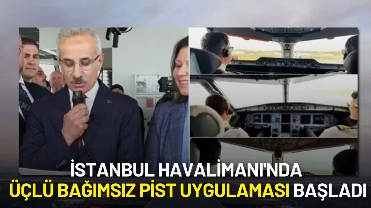 Türkiye, Avrupa'da Bir İlk Gerçekleştirdi! İstanbul Havalimanı'nda Üçlü Bağımsız Pist Uygulaması Başladı