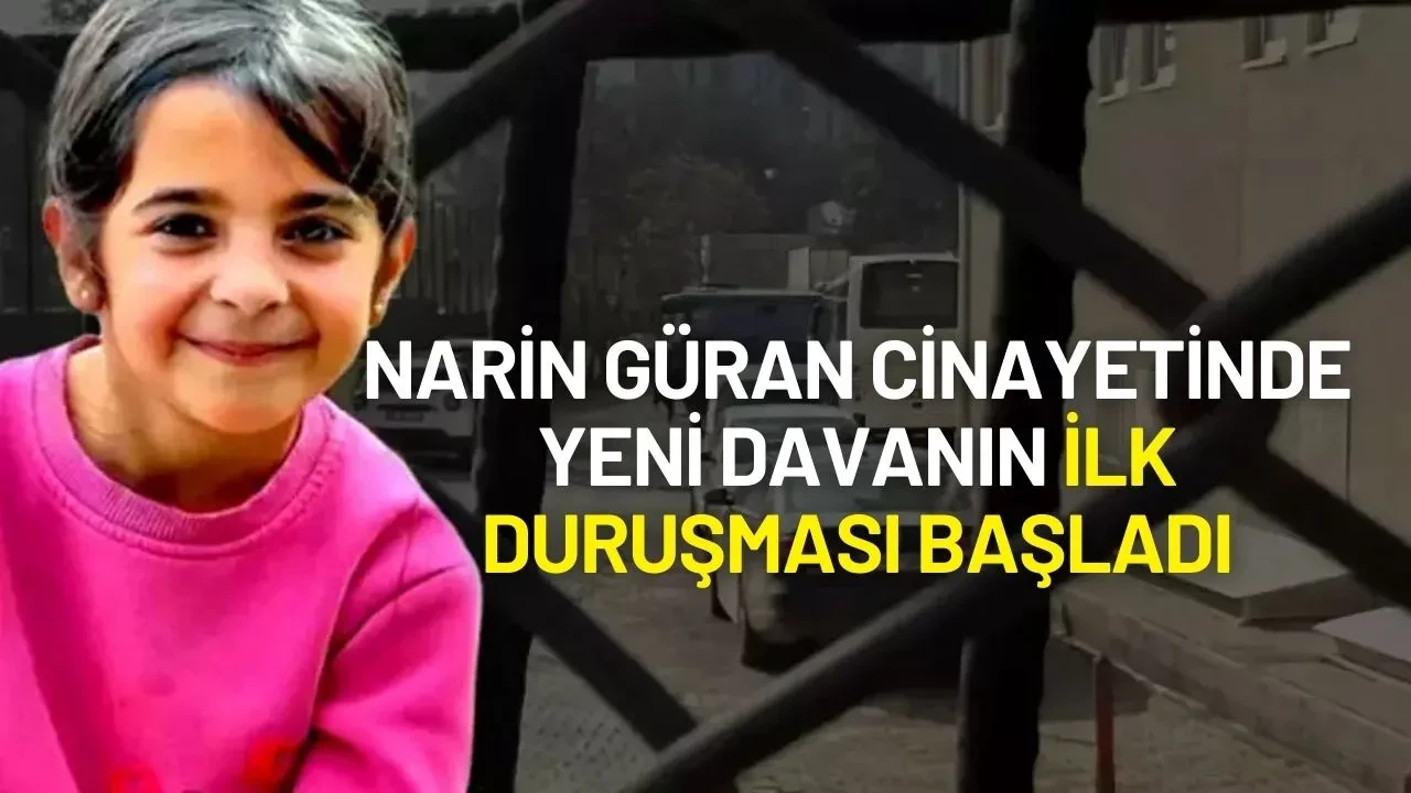 Narin Güran Cinayetinde Yeni Davanın İlk Duruşması Bugün Görülüyor: 3'ü Çocuk 15 Sanık Adliyede!