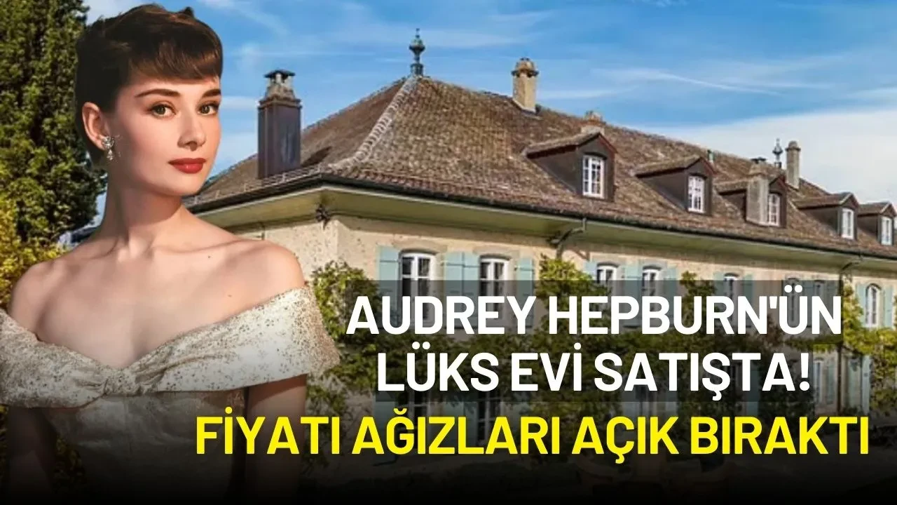 Audrey Hepburn’ün İsviçre’deki Efsanevi Malikanesi Satışa Çıktı