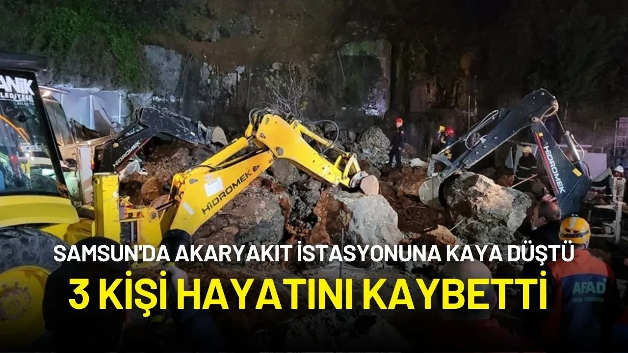 Samsun'da Akaryakıt İstasyonuna Kaya Düşmesi Sonucu 3 Kişi Hayatını Kaybetti