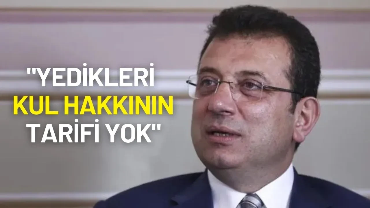 Ekrem İmamoğlu: "Yedikleri Kul Hakkının Tarifi Yok"