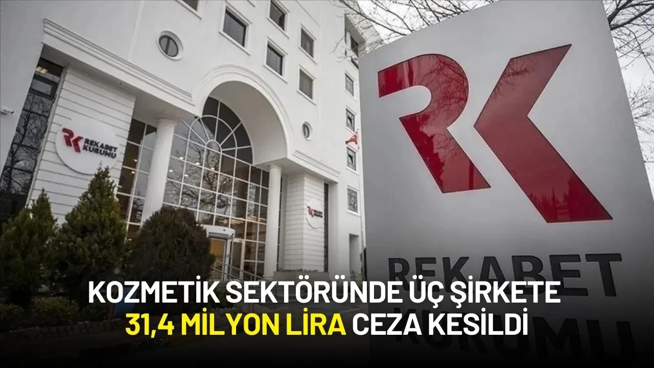 Rekabet Kurulu, Kozmetik Sektöründe Üç Şirkete 31,4 Milyon Lira Ceza Kesti