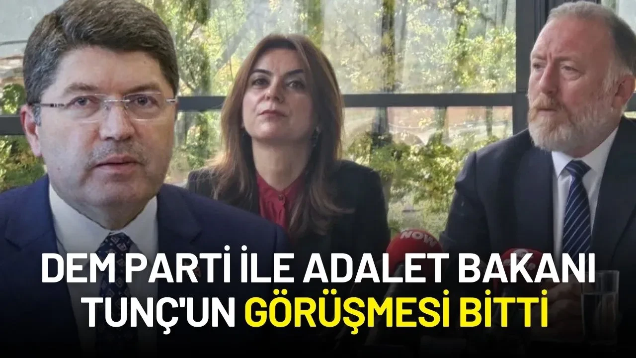 DEM Parti ile Adalet Bakanı Tunç'un Görüşmesi Bitti