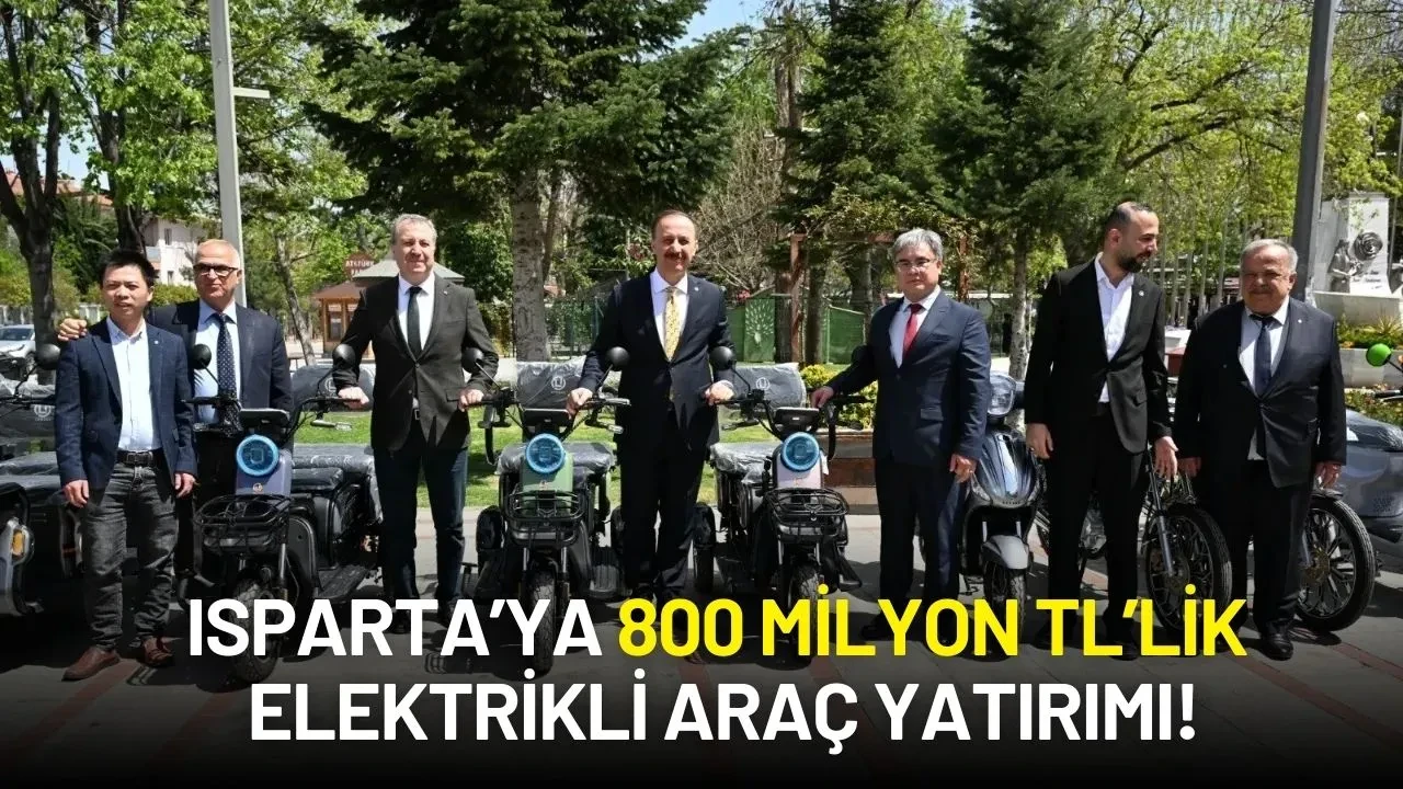Isparta’ya 800 Milyon TL’lik Elektrikli Araç Yatırımı! 250 Kişiye Yeni İş Kapısı Açılıyor