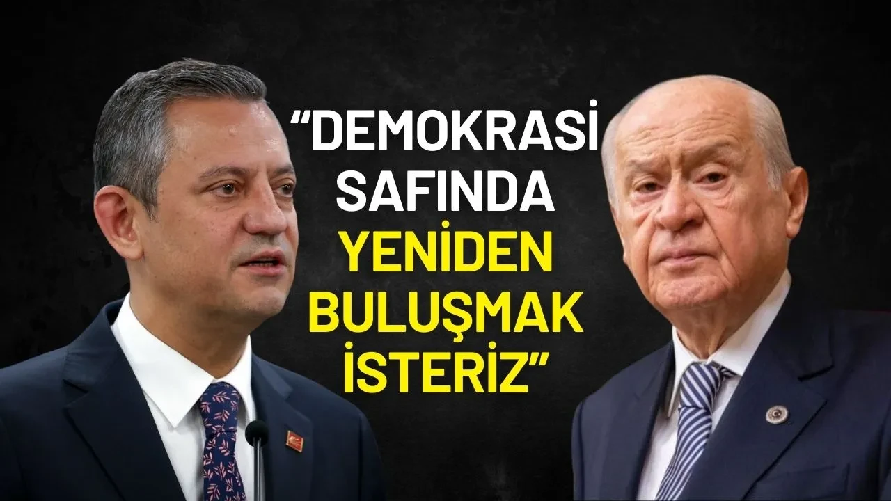 Özgür Özel’den Devlet Bahçeli’ye Mesaj: “Demokrasi Safında Yeniden Buluşmak İsteriz”
