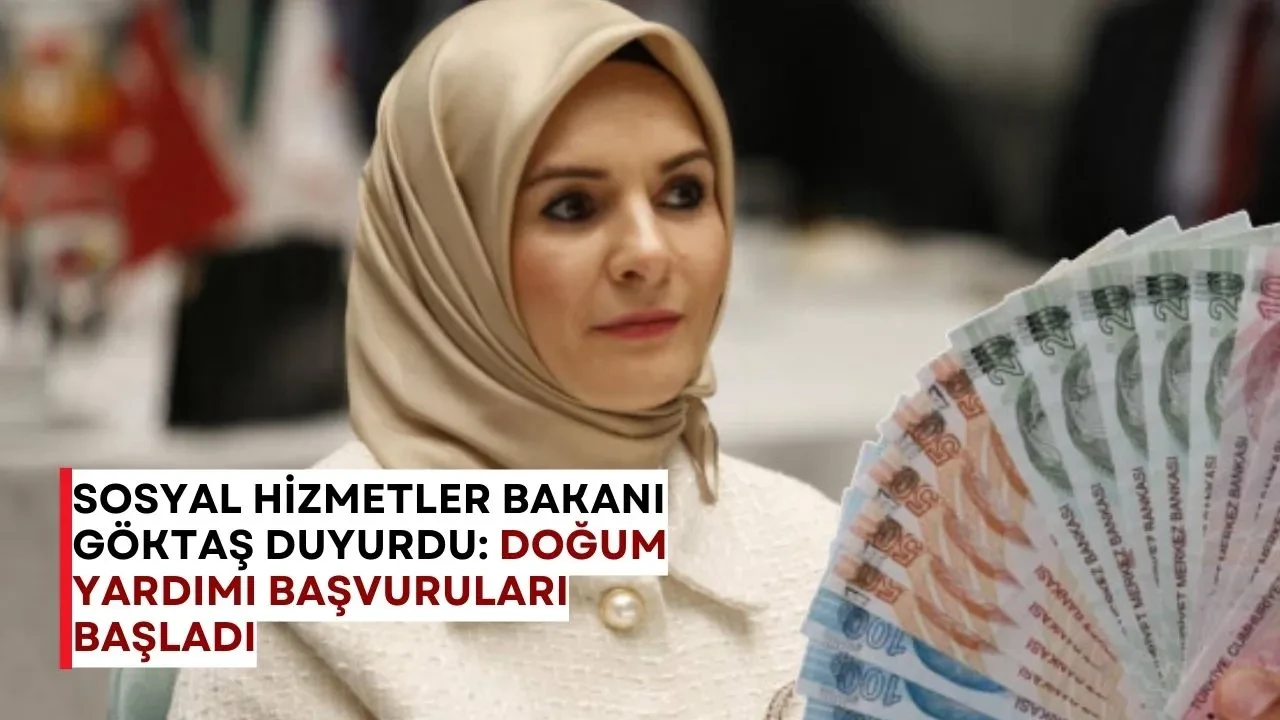 Sosyal Hizmetler Bakanı Göktaş Duyurdu: Doğum Yardımı Başvuruları Başladı