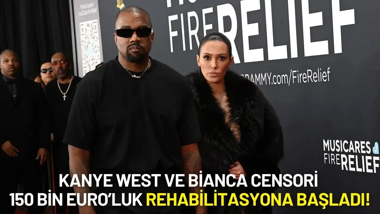 Kanye West ve Bianca Censori 150 Bin Euro’luk Rehabilitasyona Başladı!