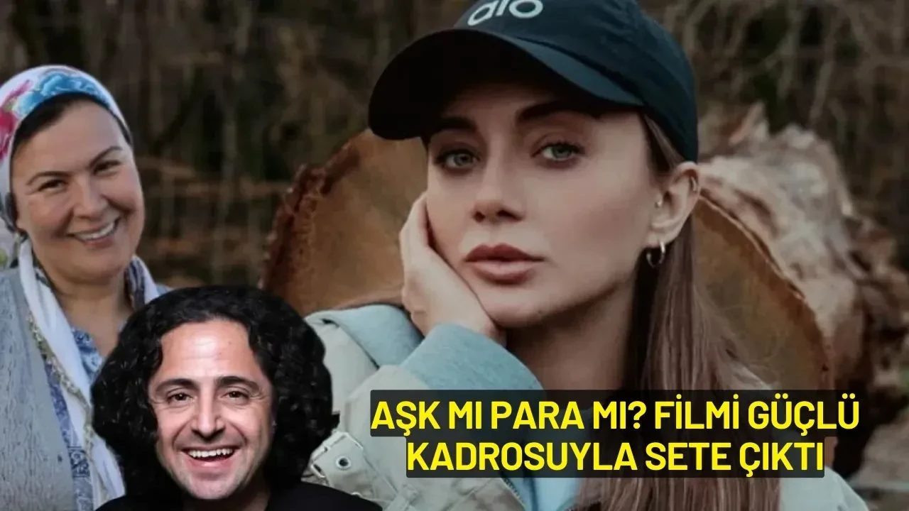 "Aşk mı Para mı?" Filminin Çekimleri Antalya'da Başladı! Kadroya 5 Yeni İsim Katıldı