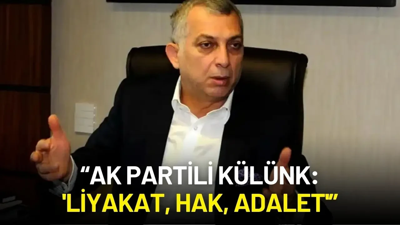 AK Partili Metin Külünk'ten Sert Çıkış: "Liyakat, Ehliyet, Hak, Adalet"