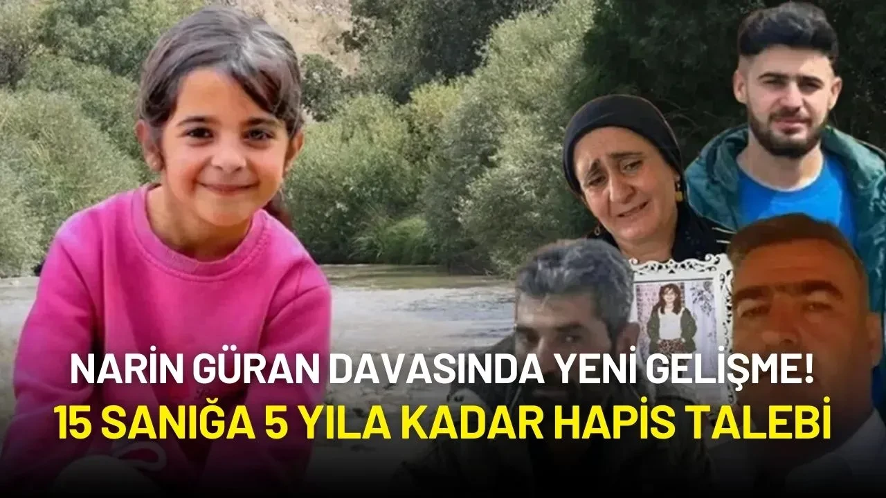 Narin Güran Cinayetinde Yeni Gelişme: 15 Sanığa 5 Yıla Kadar Hapis Talebi