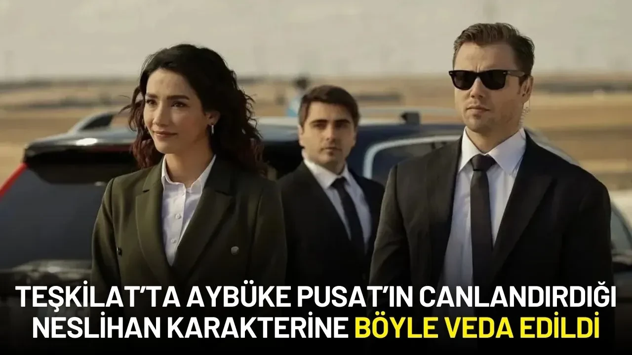 Teşkilat Dizisinde Aybüke Pusat’ın Canlandırdığı Neslihan Karakterine Veda Sahnesi Yayımlandı