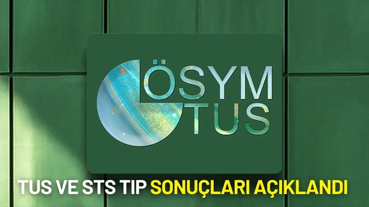 TUS ve STS Tıp Sonuçları Açıklandı
