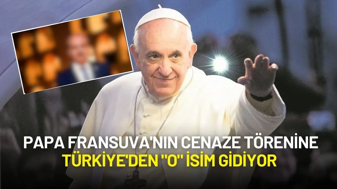 Papa Fransuva'nın Cenaze Töreni İçin Türkiye'den "O" İsim Vatikan'a Gidiyor