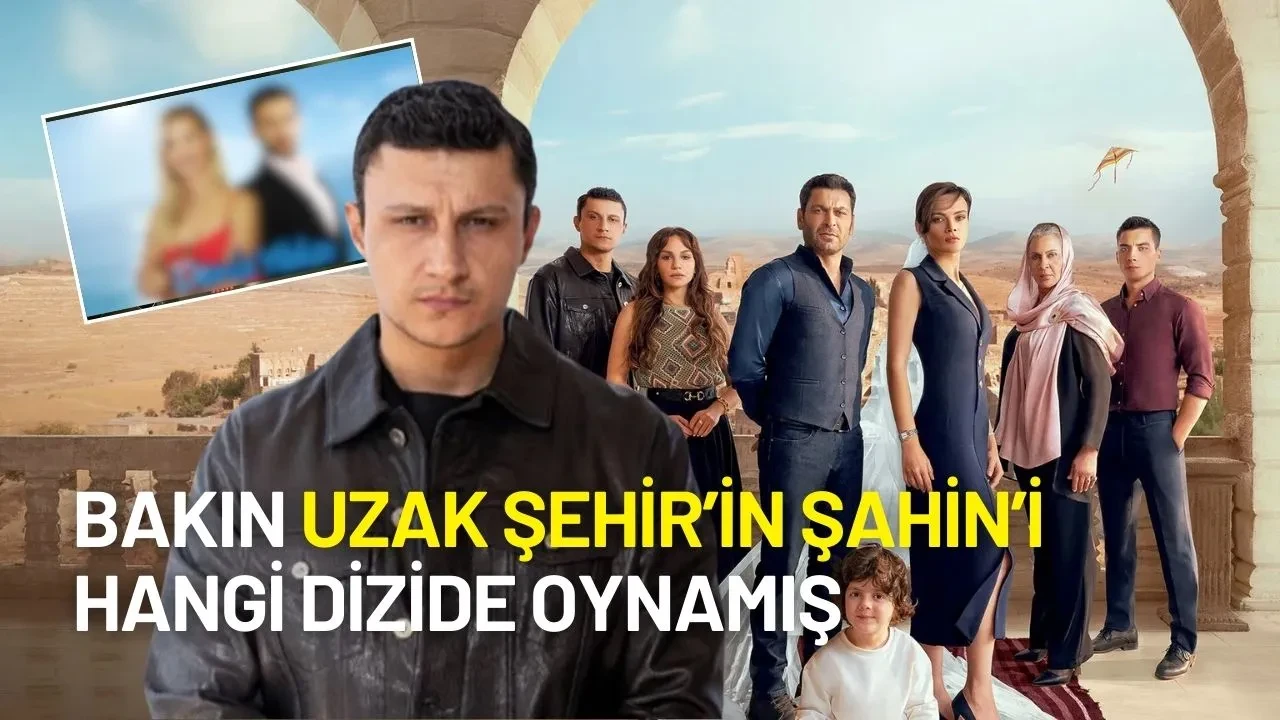 Uzak Şehir Dizisinin Şahin'i Alper Çankaya'nın Geçmişinde Bakın Hangi Dizide Rol Almış