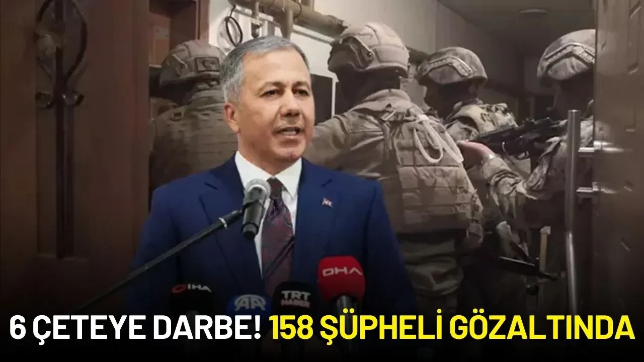 Ali Yerlikaya Açıkladı: 6 Çeteye Darbe! 158 Şüpheli Gözaltında