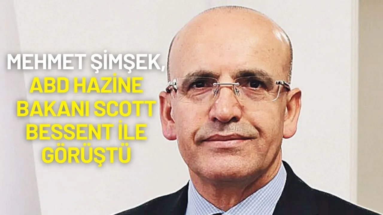 Mehmet Şimşek, ABD Hazine Bakanı Scott Bessent ile Görüştü