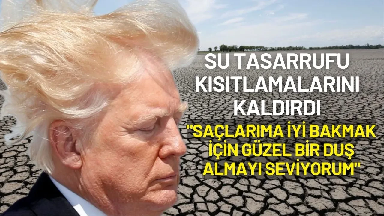 Trump Su Tasarrufu Kısıtlamalarını Kaldırdı: "Saçlarıma İyi Bakmak İçin Güzel Bir Duş Almayı Seviyorum"