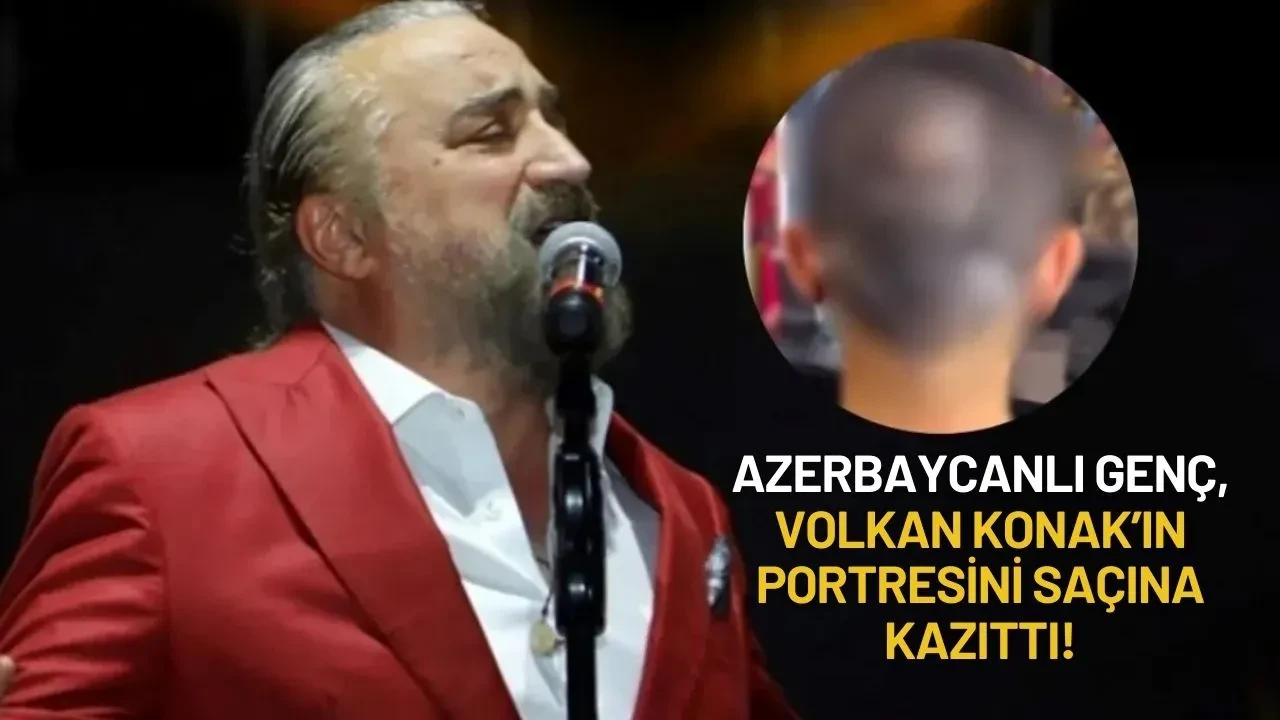 Azerbaycanlı Genç, Volkan Konak’ın Portresini Saçına Kazıttı!