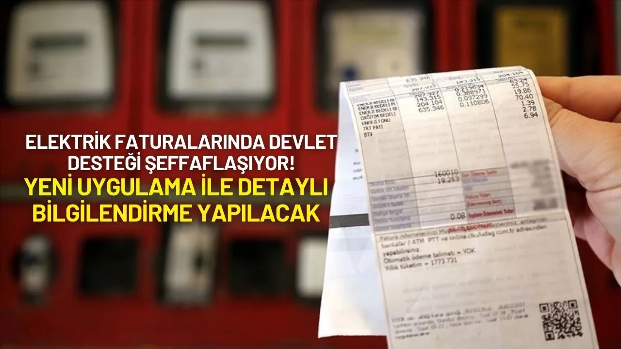 Elektrik Faturalarında Devlet Desteği Şeffaflaşıyor! Yeni Uygulama ile Detaylı Bilgilendirme Yapılacak