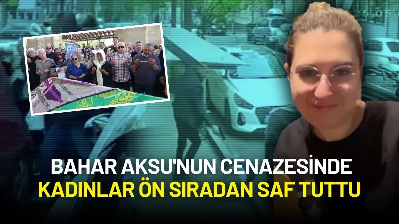 Eski Eşi Tarafından Öldürülen Bahar Aksu'nun Cenazesinde Kadınlar Ön Sıradan Saf Tuttu
