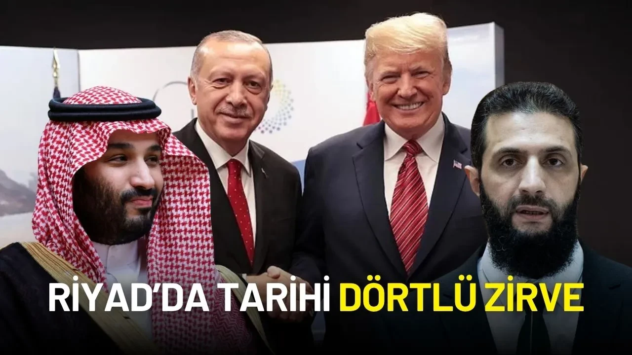 Riyad’da Tarihi Dörtlü Zirve: Erdoğan, Trump, Şara ve Selman Görüştü