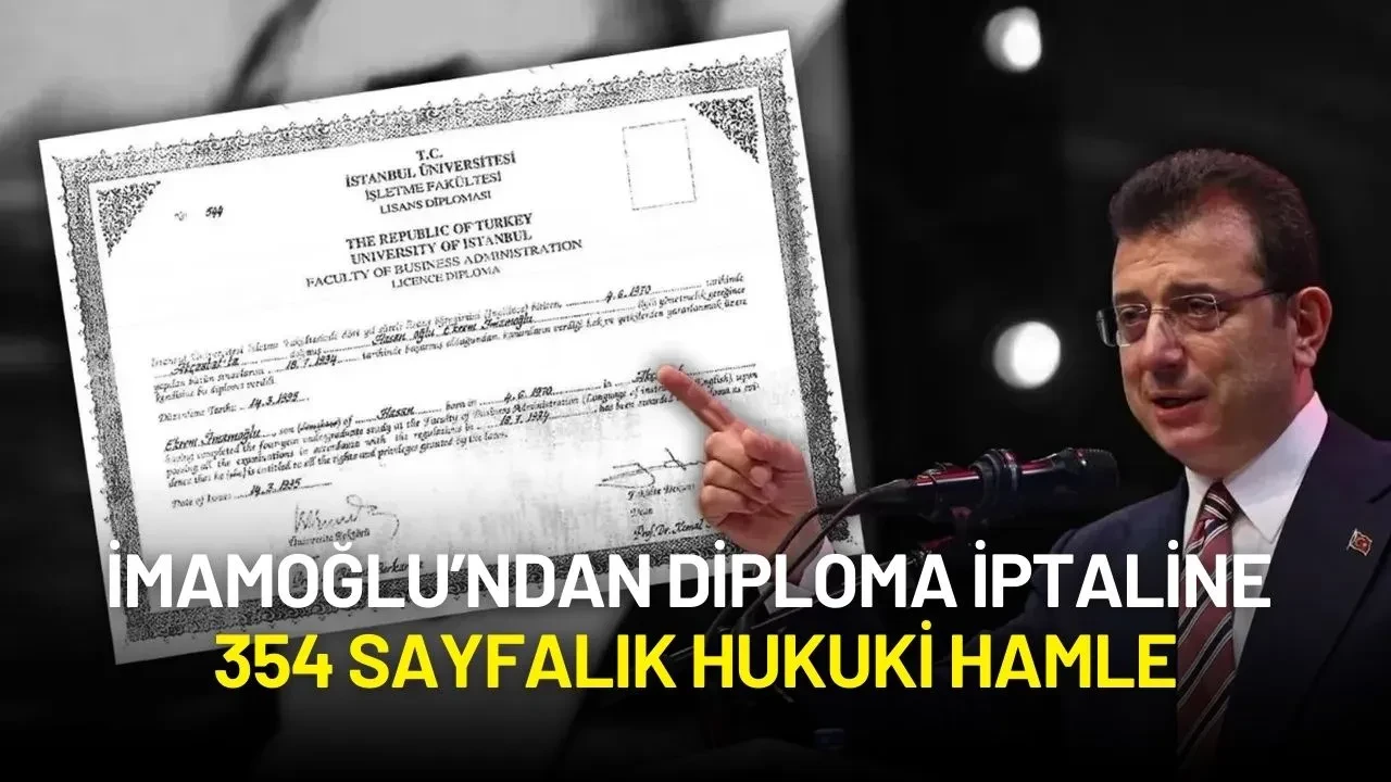 İmamoğlu’ndan 354 Sayfalık Hukuki Hamle: “Diploma İptali Siyasi Operasyondur”