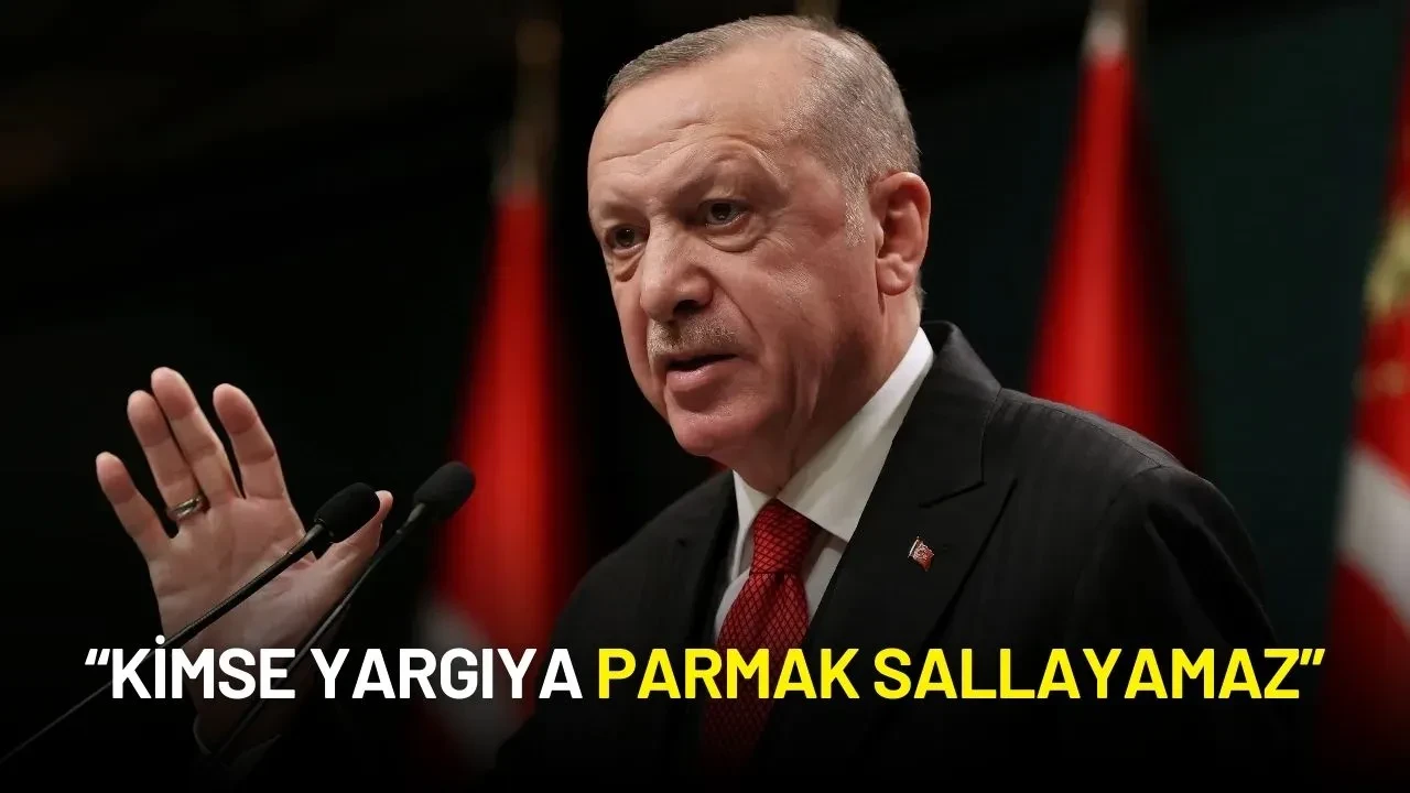 Cumhurbaşkanı Erdoğan'dan Sert Mesaj: “Kimse Yargıya Parmak Sallayamaz”