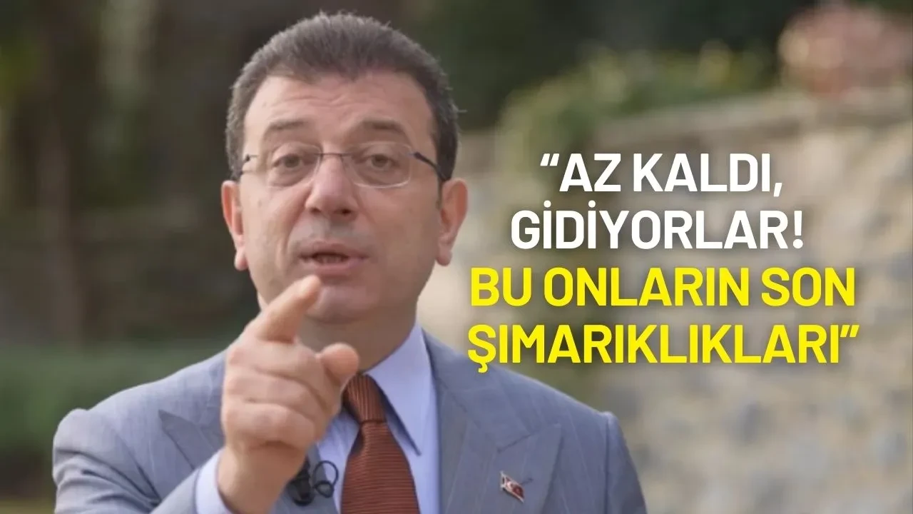 Ekrem İmamoğlu: “Az Kaldı, Gidiyorlar! Bu Onların Son Şımarıklıkları”