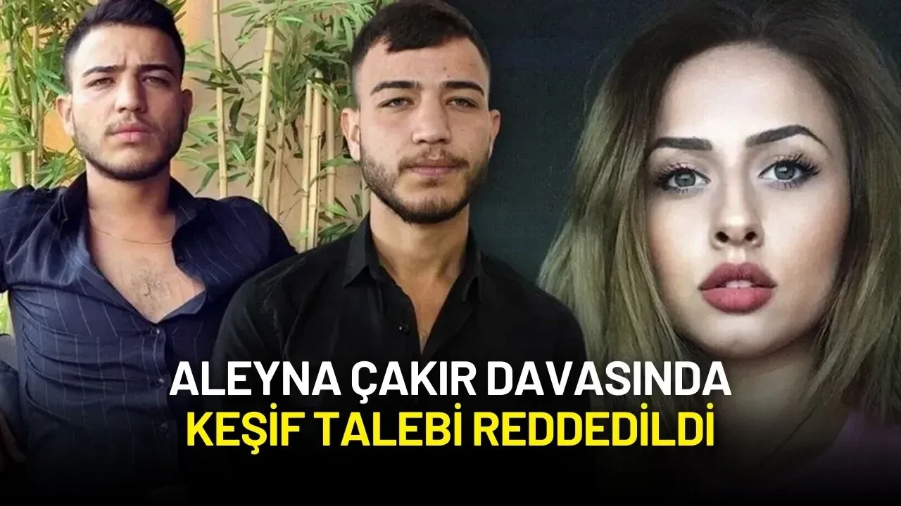 Aleyna Çakır Davasında Keşif Talebi Reddedildi