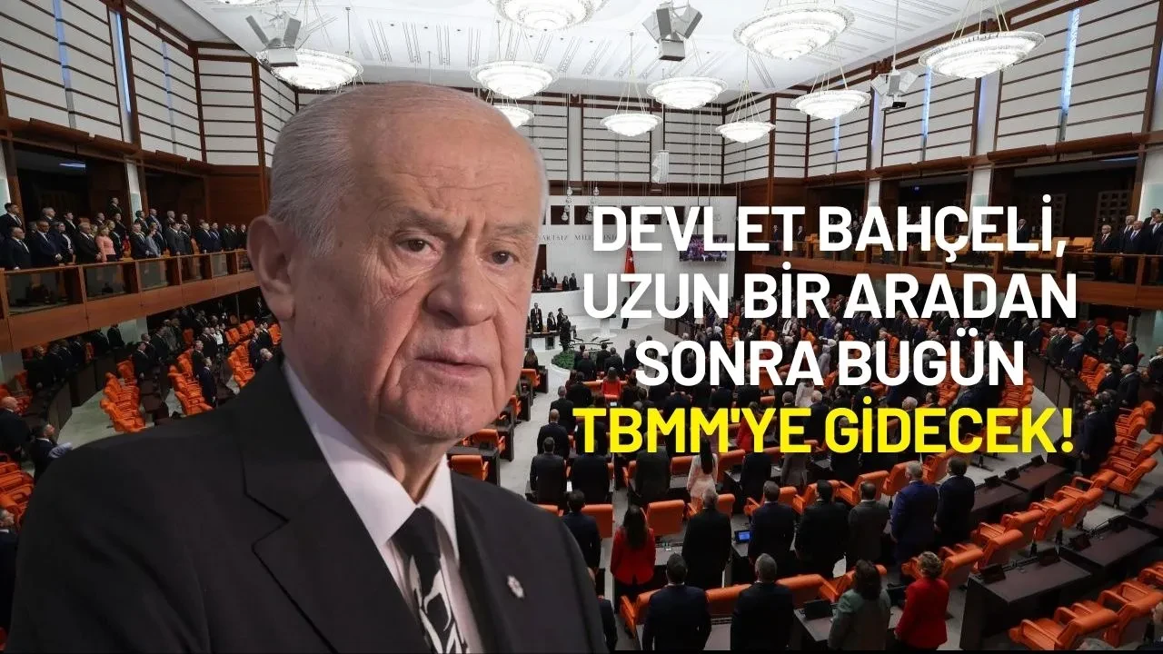 Devlet Bahçeli, Uzun Bir Aradan Sonra Bugün TBMM'ye Gidecek!