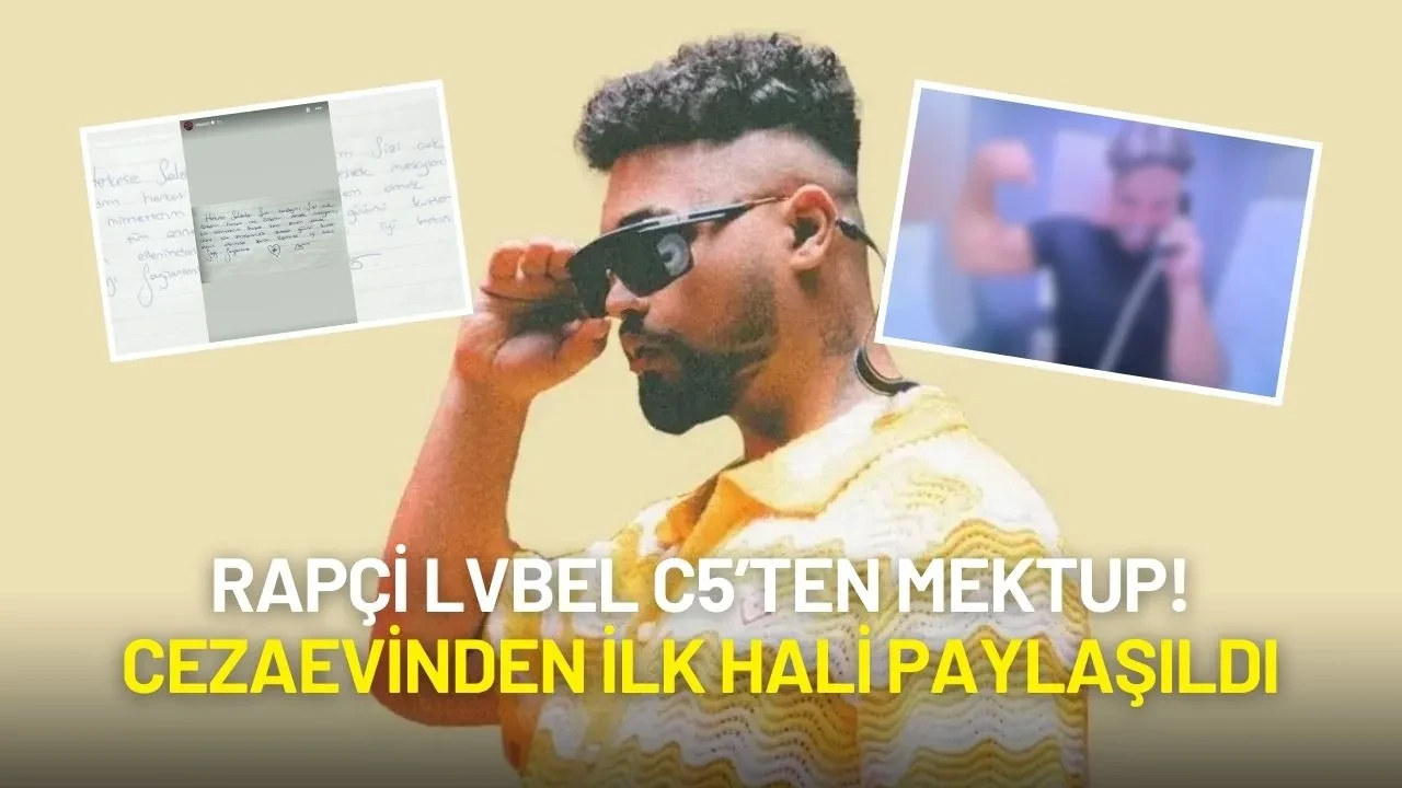 Rapçi Lvbel C5’ten Mektup! Cezaevinden İlk Hali Paylaşıldı