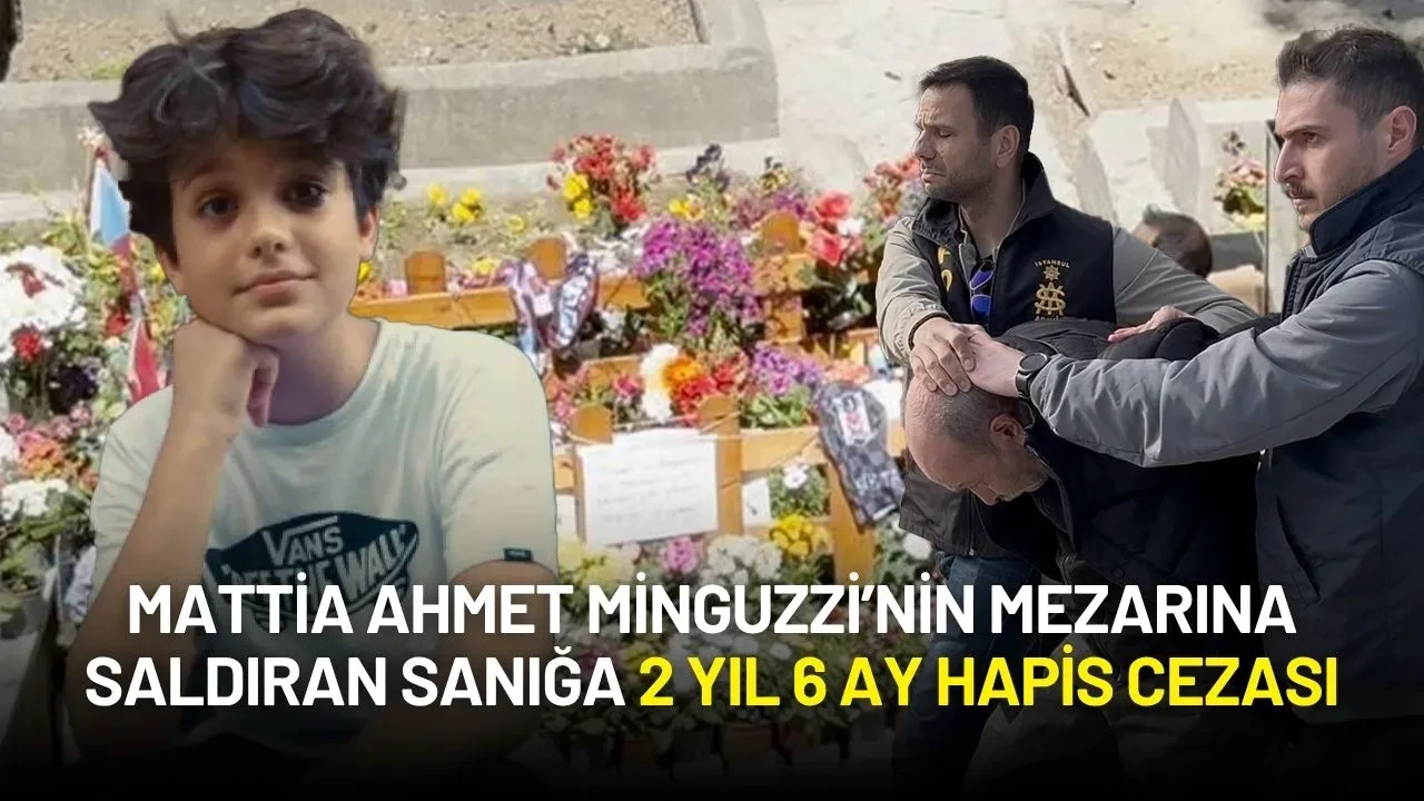 Mattia Ahmet Minguzzi’nin Mezarına Saldıran Sanığa 2 Yıl 6 Ay Hapis Cezası