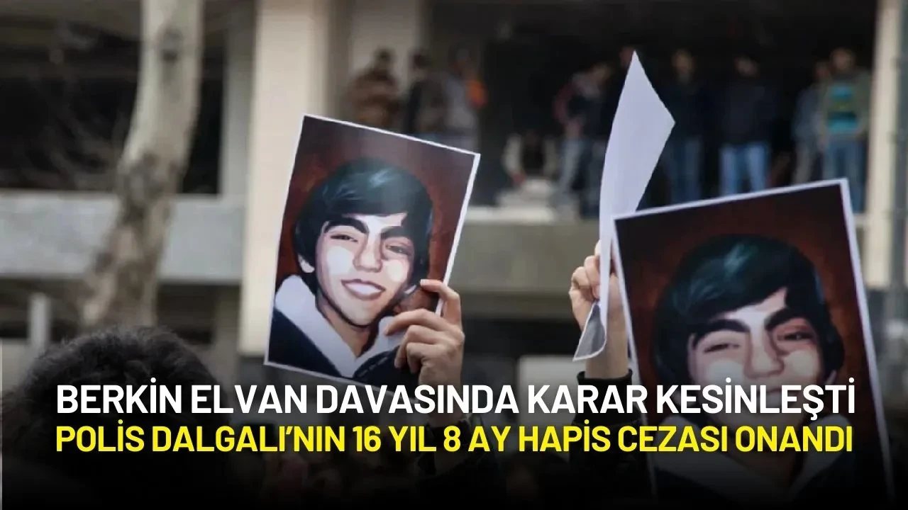 Berkin Elvan Davasında Karar Kesinleşti: Polis Fatih Dalgalı’nın 16 Yıl 8 Ay Hapis Cezası Onandı